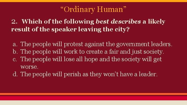 “Ordinary Human” 2. Which of the following best describes a likely result of the