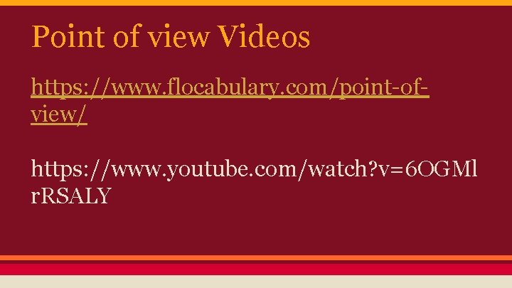 Point of view Videos https: //www. flocabulary. com/point-ofview/ https: //www. youtube. com/watch? v=6 OGMl