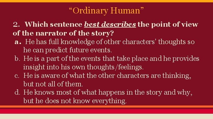 “Ordinary Human” 2. Which sentence best describes the point of view of the narrator