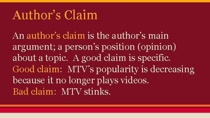 Author’s Claim An author’s claim is the author’s main argument; a person’s position (opinion)