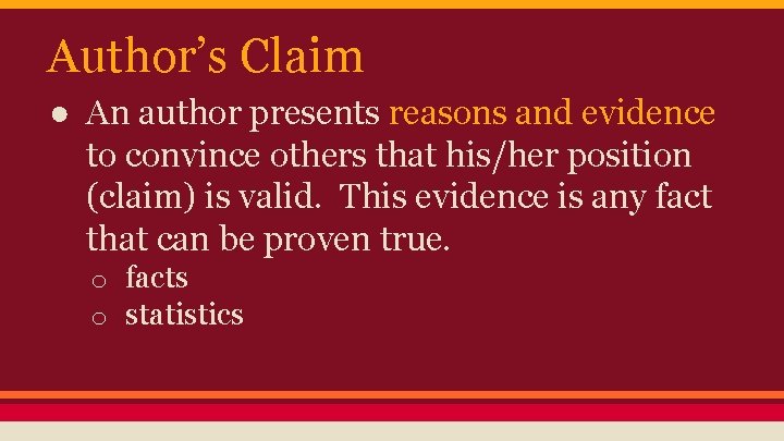 Author’s Claim ● An author presents reasons and evidence to convince others that his/her