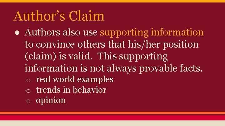 Author’s Claim ● Authors also use supporting information to convince others that his/her position