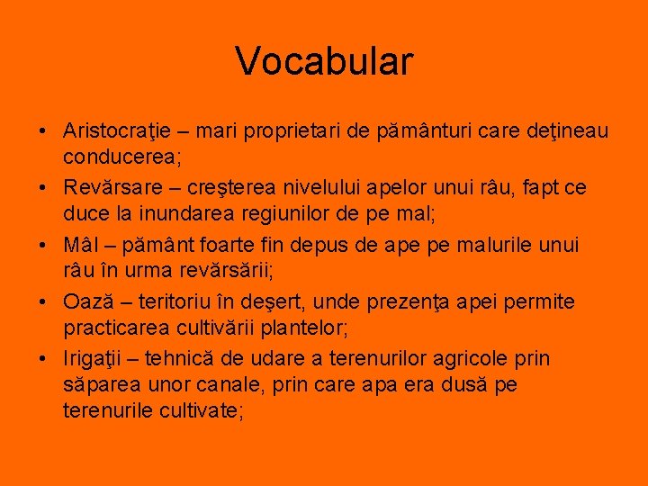 Vocabular • Aristocraţie – mari proprietari de pământuri care deţineau conducerea; • Revărsare –