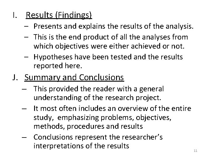 I. Results (Findings) – Presents and explains the results of the analysis. – This