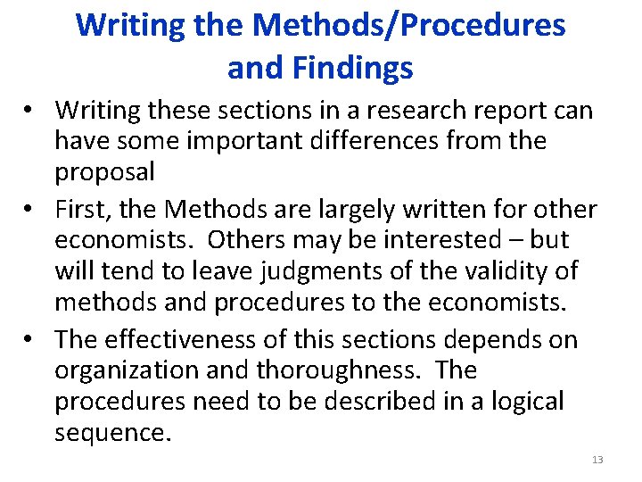 Writing the Methods/Procedures and Findings • Writing these sections in a research report can