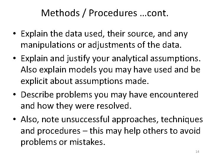 Methods / Procedures …cont. • Explain the data used, their source, and any manipulations