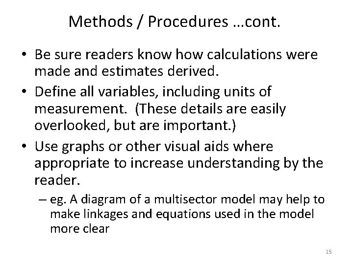 Methods / Procedures …cont. • Be sure readers know how calculations were made and