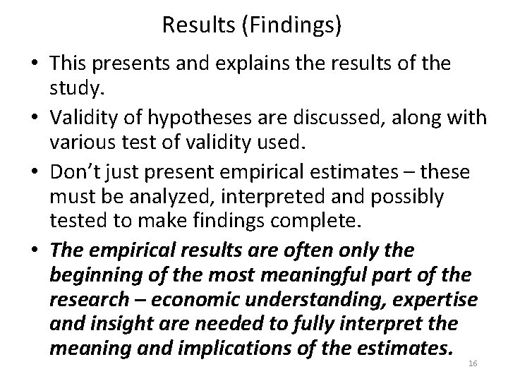 Results (Findings) • This presents and explains the results of the study. • Validity