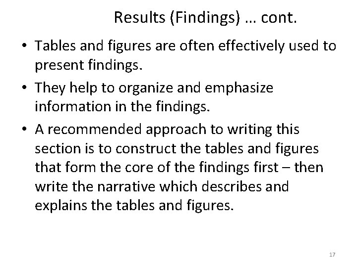 Results (Findings) … cont. • Tables and figures are often effectively used to present
