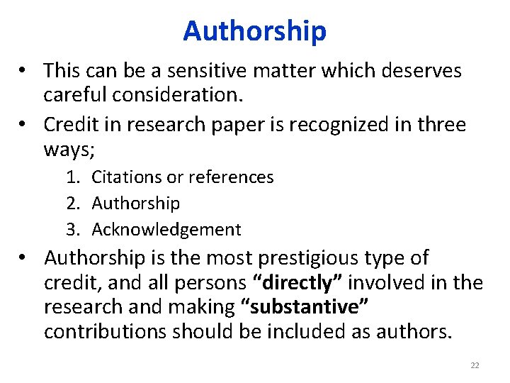 Authorship • This can be a sensitive matter which deserves careful consideration. • Credit