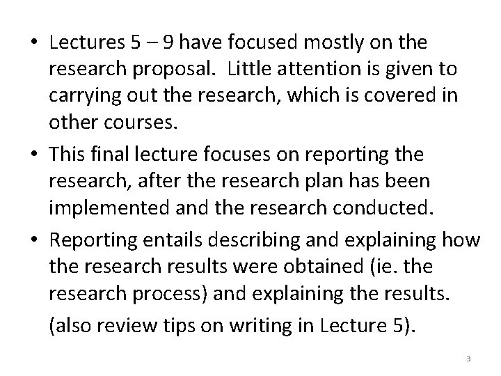  • Lectures 5 – 9 have focused mostly on the research proposal. Little