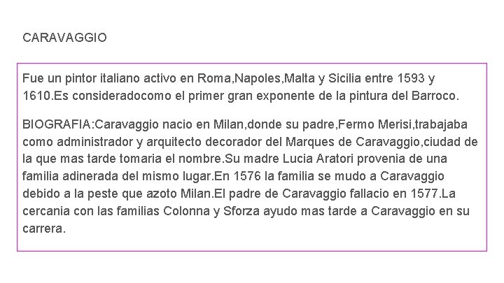 CARAVAGGIO Fue un pintor italiano activo en Roma, Napoles, Malta y Sicilia entre 1593