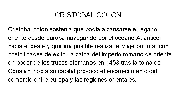 CRISTOBAL COLON Cristobal colon sostenia que podia alcansarse el legano oriente desde europa navegando