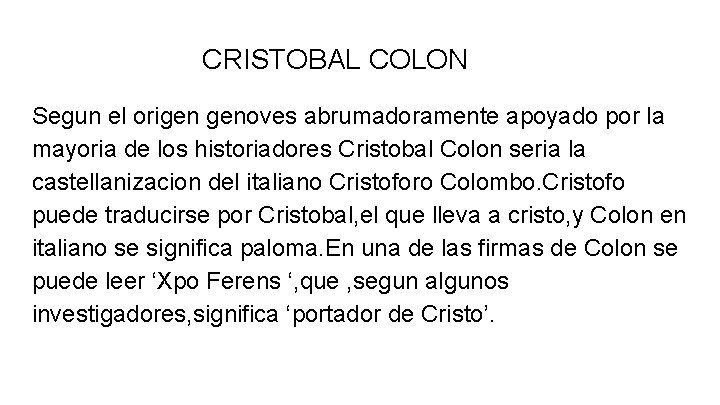 CRISTOBAL COLON Segun el origen genoves abrumadoramente apoyado por la mayoria de los historiadores