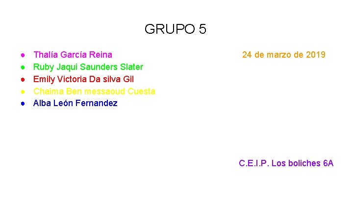 GRUPO 5 ● ● ● Thalía García Reina Ruby Jaqui Saunders Slater Emily Victoria