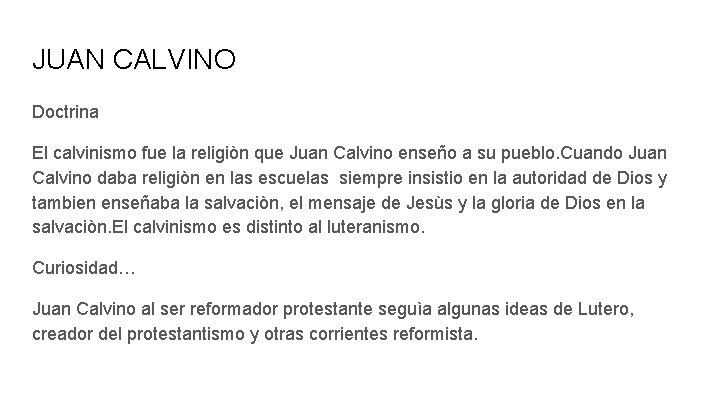 JUAN CALVINO Doctrina El calvinismo fue la religiòn que Juan Calvino enseño a su