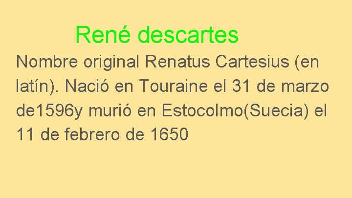 René descartes Nombre original Renatus Cartesius (en latín). Nació en Touraine el 31 de