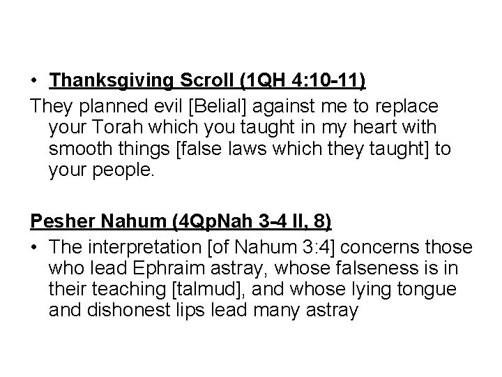 • Thanksgiving Scroll (1 QH 4: 10 -11) They planned evil [Belial] against