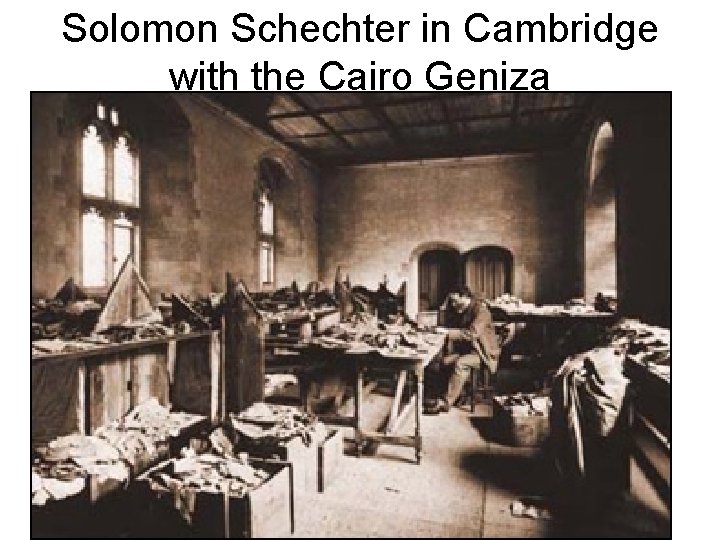 Solomon Schechter in Cambridge with the Cairo Geniza 