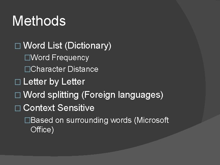Methods � Word List (Dictionary) �Word Frequency �Character Distance � Letter by Letter � Methods � Word List (Dictionary) �Word Frequency �Character Distance � Letter by Letter �