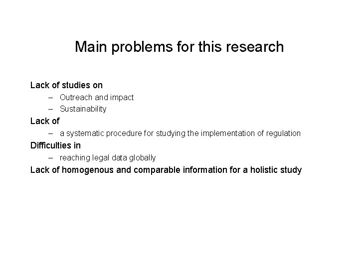 Main problems for this research Lack of studies on – Outreach and impact –