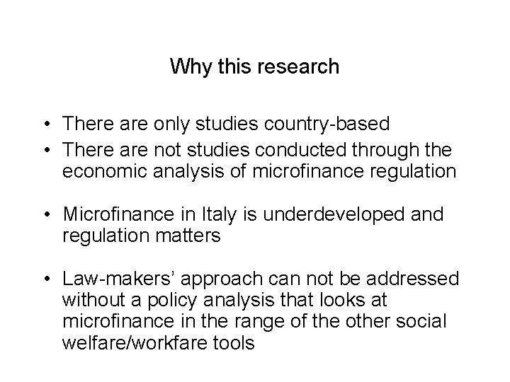 Why this research • There are only studies country-based • There are not studies