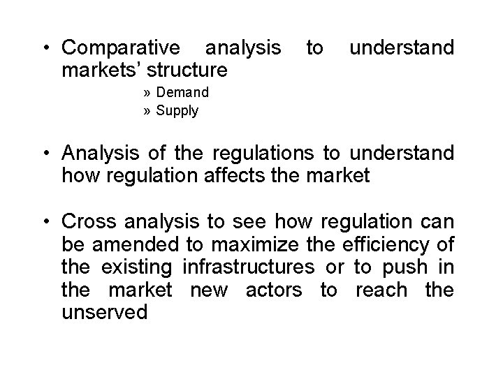  • Comparative analysis markets’ structure to understand » Demand » Supply • Analysis