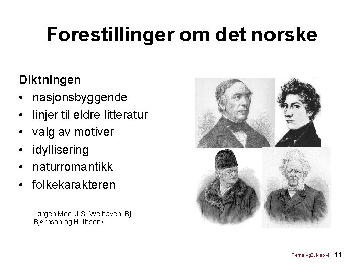 Forestillinger om det norske Diktningen • nasjonsbyggende • linjer til eldre litteratur • valg Forestillinger om det norske Diktningen • nasjonsbyggende • linjer til eldre litteratur • valg