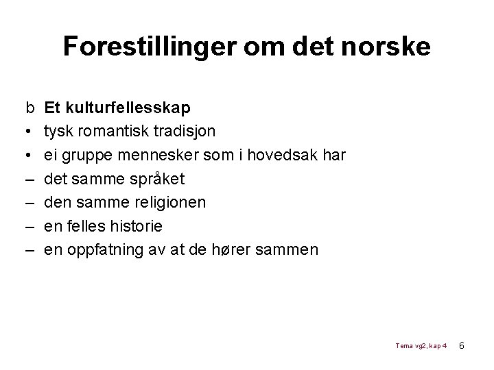 Forestillinger om det norske b • • – – Et kulturfellesskap tysk romantisk tradisjon Forestillinger om det norske b • • – – Et kulturfellesskap tysk romantisk tradisjon