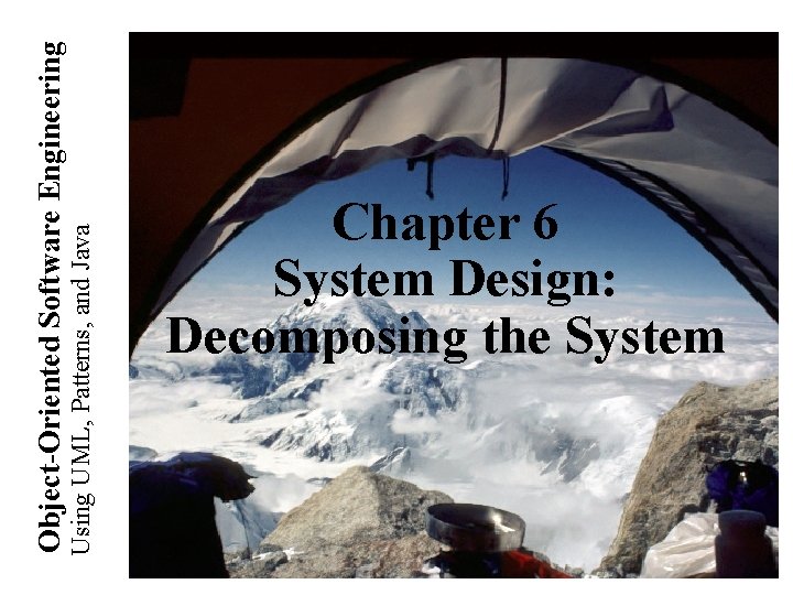 Using UML, Patterns, and Java Object-Oriented Software Engineering Chapter 6 System Design: Decomposing the