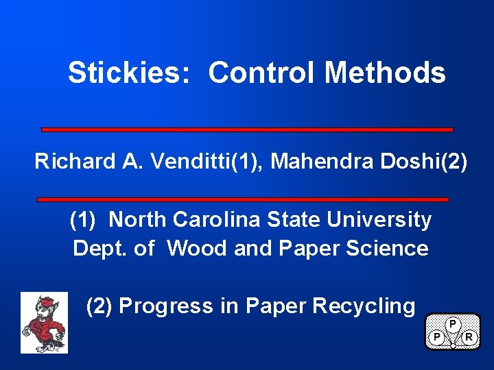 Stickies: Control Methods Richard A. Venditti(1), Mahendra Doshi(2) (1) North Carolina State University Dept.