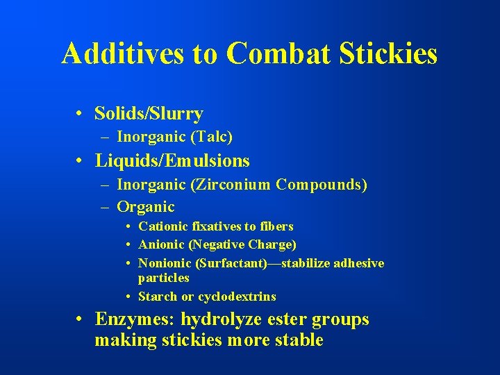 Additives to Combat Stickies • Solids/Slurry – Inorganic (Talc) • Liquids/Emulsions – Inorganic (Zirconium