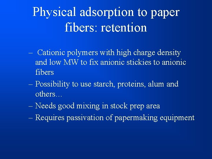 Physical adsorption to paper fibers: retention – Cationic polymers with high charge density and