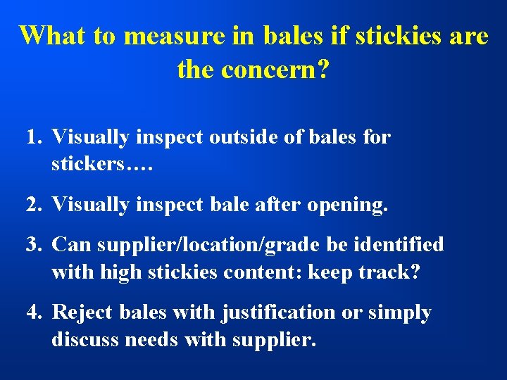 What to measure in bales if stickies are the concern? 1. Visually inspect outside