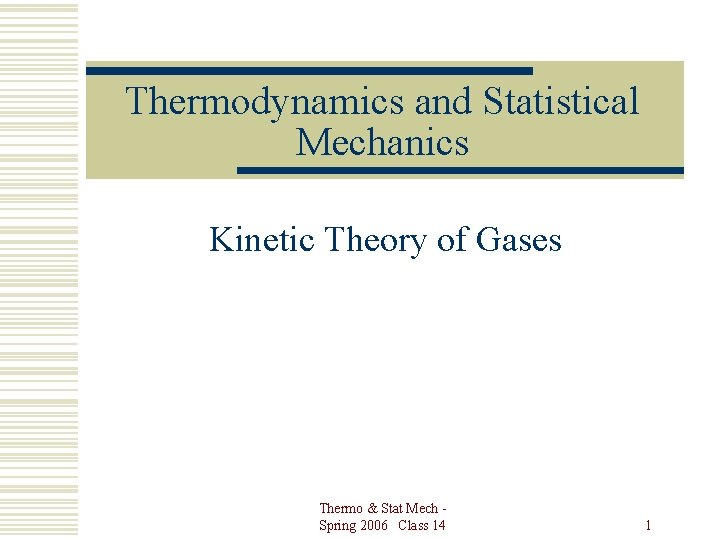 Thermodynamics and Statistical Mechanics Kinetic Theory of Gases Thermo & Stat Mech Spring 2006