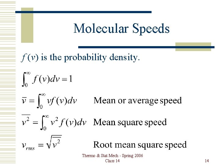 Molecular Speeds f (v) is the probability density. Thermo & Stat Mech - Spring