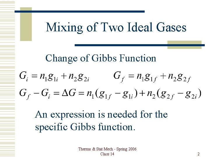 Mixing of Two Ideal Gases Change of Gibbs Function An expression is needed for