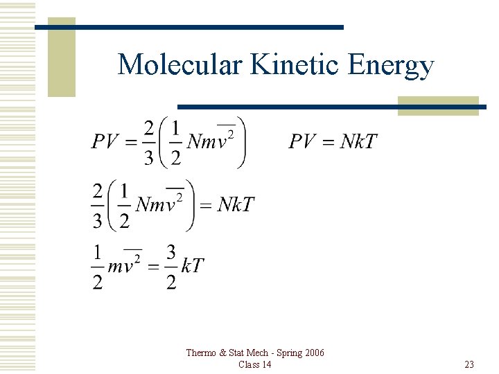 Molecular Kinetic Energy Thermo & Stat Mech - Spring 2006 Class 14 23 