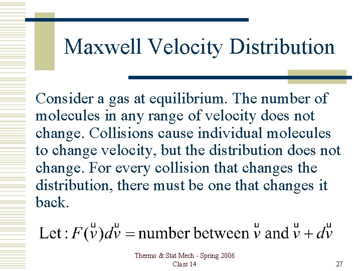 Maxwell Velocity Distribution Consider a gas at equilibrium. The number of molecules in any