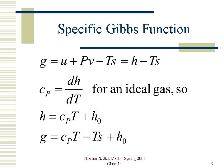 Specific Gibbs Function Thermo & Stat Mech - Spring 2006 Class 14 3 