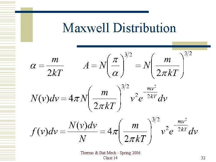 Maxwell Distribution Thermo & Stat Mech - Spring 2006 Class 14 32 