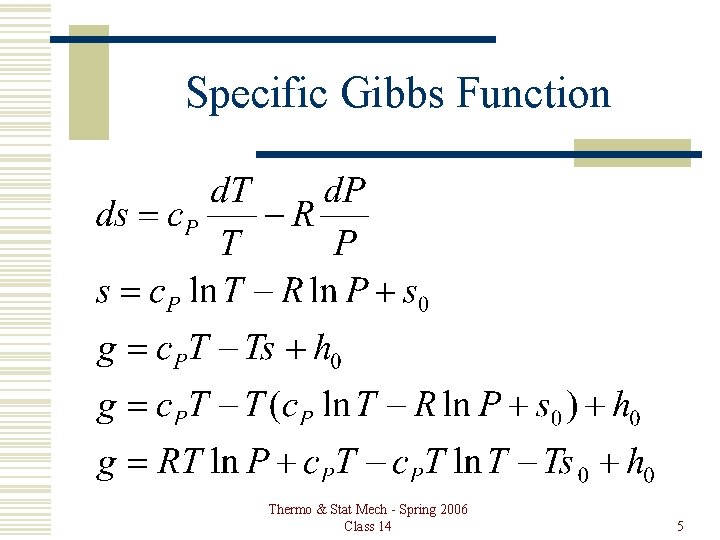 Specific Gibbs Function Thermo & Stat Mech - Spring 2006 Class 14 5 