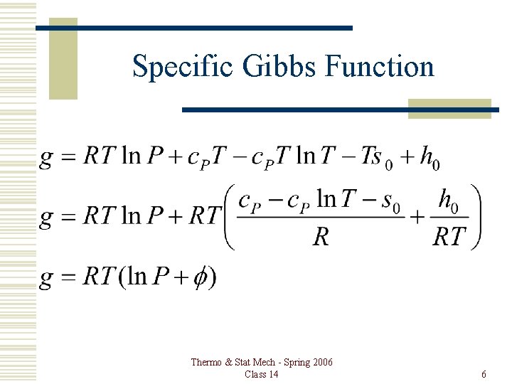 Specific Gibbs Function Thermo & Stat Mech - Spring 2006 Class 14 6 