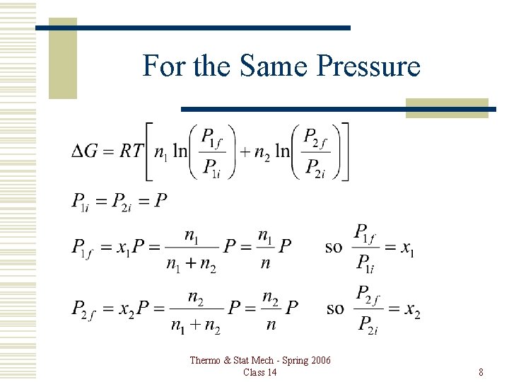For the Same Pressure Thermo & Stat Mech - Spring 2006 Class 14 8