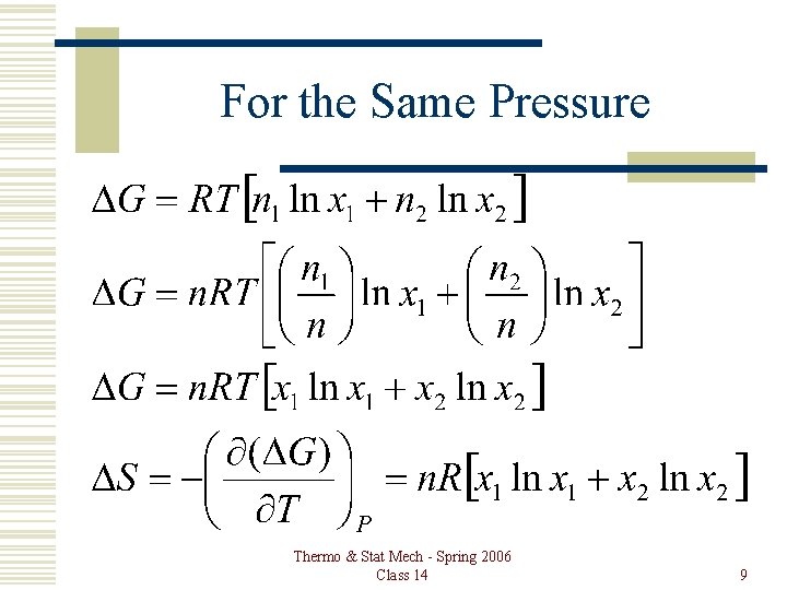 For the Same Pressure Thermo & Stat Mech - Spring 2006 Class 14 9