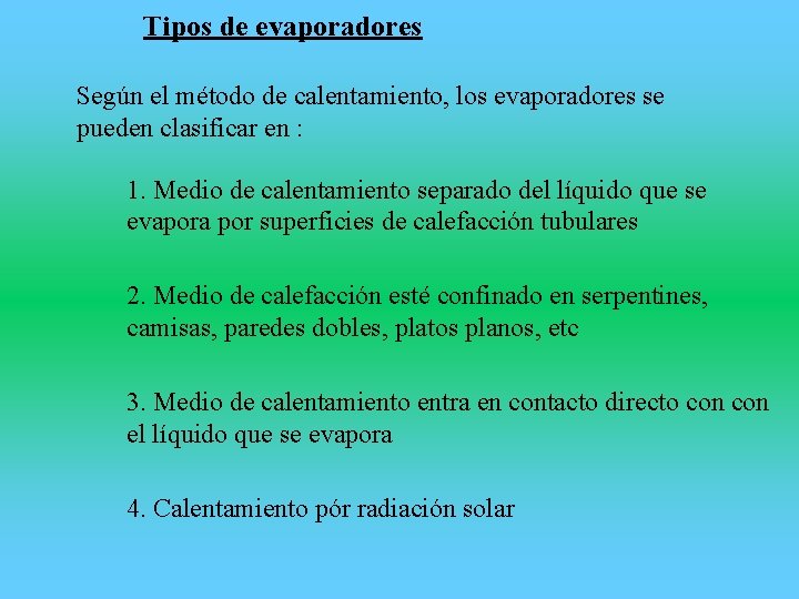 Tipos de evaporadores Según el método de calentamiento, los evaporadores se pueden clasificar en