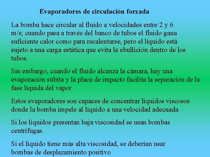 Evaporadores de circulación forzada La bomba hace circular al fluido a velocidades entre 2