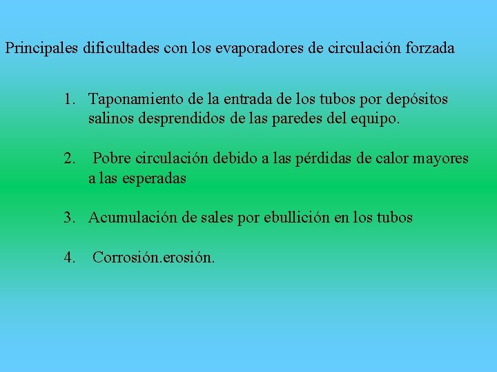 Principales dificultades con los evaporadores de circulación forzada 1. Taponamiento de la entrada de