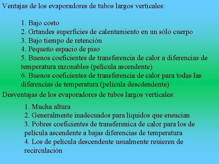 Ventajas de los evaporadores de tubos largos verticales: 1. Bajo costo 2. Grtandes superficies