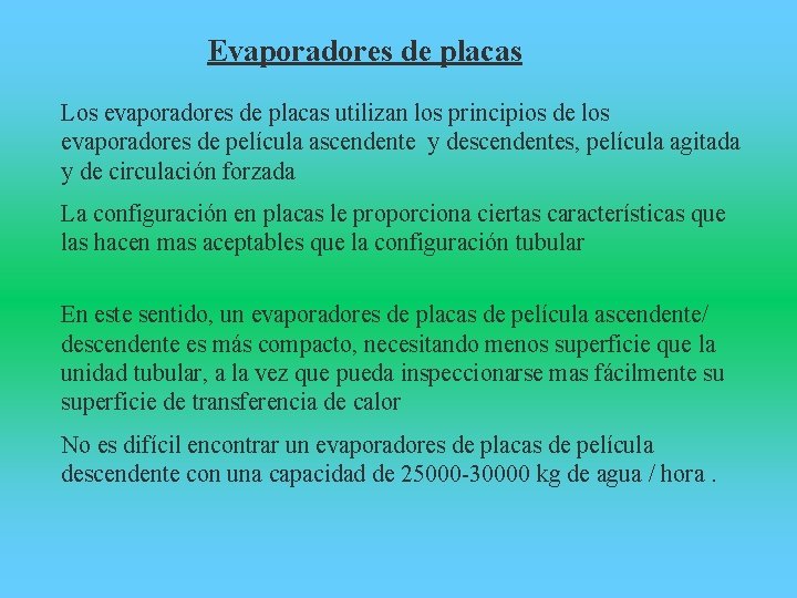 Evaporadores de placas Los evaporadores de placas utilizan los principios de los evaporadores de